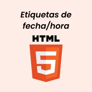 Etiquetas de fecha y hora HTML