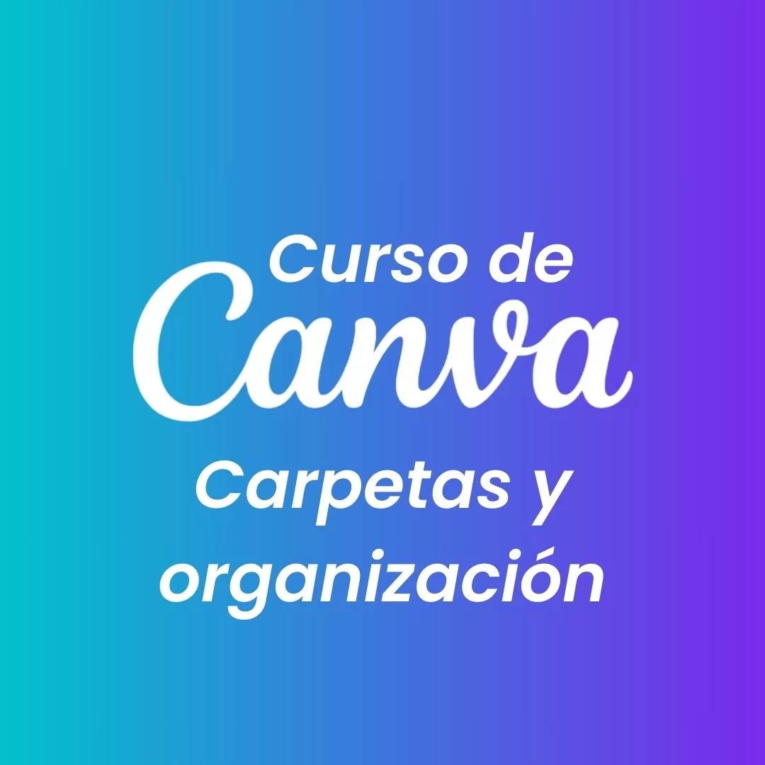 Curso de Canva: 3.- Carpetas y organización